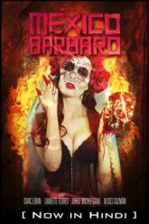 Barbarous Mexico (2014) Hindi Dubbed Dual Audio {Hindi-English} Movie Download 480p 720p 1080p