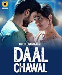 Download [18+] Daal Chawal (2025) S01 Part 1 Hindi ULLU Originals Complete WEB Series 480p 720p 1080p