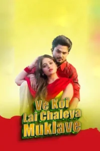 Download Ve Koi Le Chaleya Muklave (2025) WEBRip Punjabi Full Movie 480p 720p 1080p