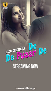 Download [18+] De De Pyaar De (2025) S01 Part 1 Hindi ULLU Originals Complete WEB Series 480p 720p 1080p